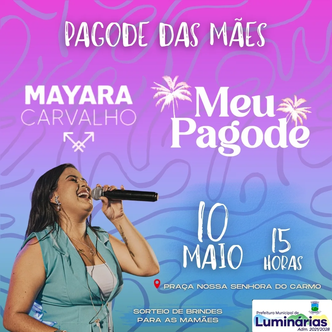 Banner do evento "Pagode das Mães 2025" com shows de Mayara Carvalho e Meu Pagode, sorteio de brindes e concurso de dança na Praça Nossa Senhora do Carmo, em Luminárias, MG.